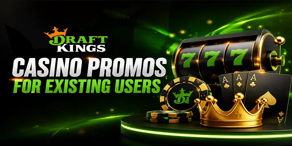 DraftKings Casino Promos For Existing Users
